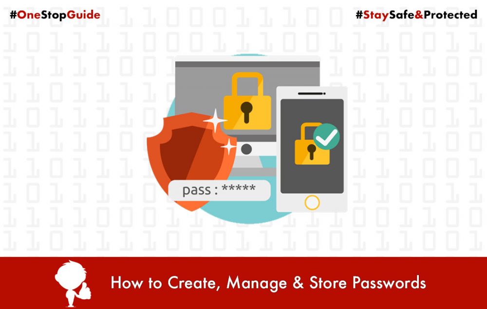 How to Create, Manage and Remember Passwords: A One-Stop Guide to Stay Safe & Protected